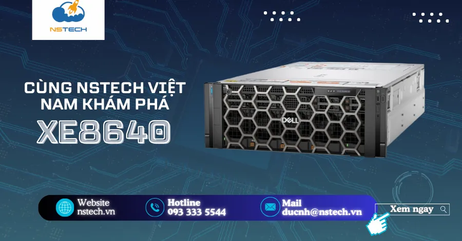 Cùng NSTECH Việt Nam khám phá Dell XE8640 chi tiết