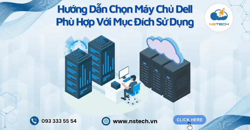 Hướng Dẫn Chọn Máy Chủ Dell Phù Hợp Với Mục Đích Sử Dụng