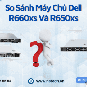 So Sánh Máy Chủ Dell R660xs Và Dell R650xs